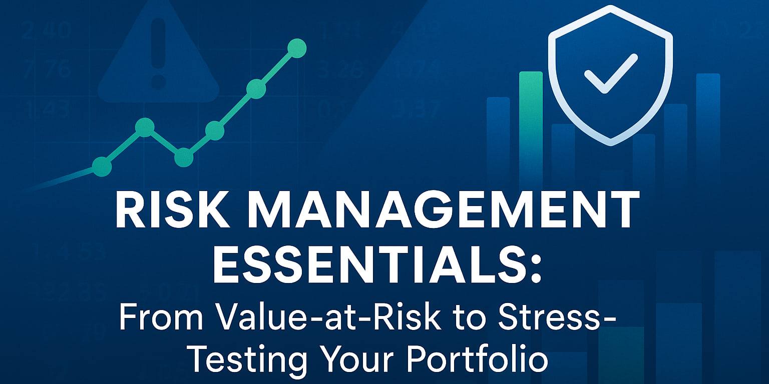 Risk Management Essentials: From Value-at-Risk to Stress-Testing Your Portfolio